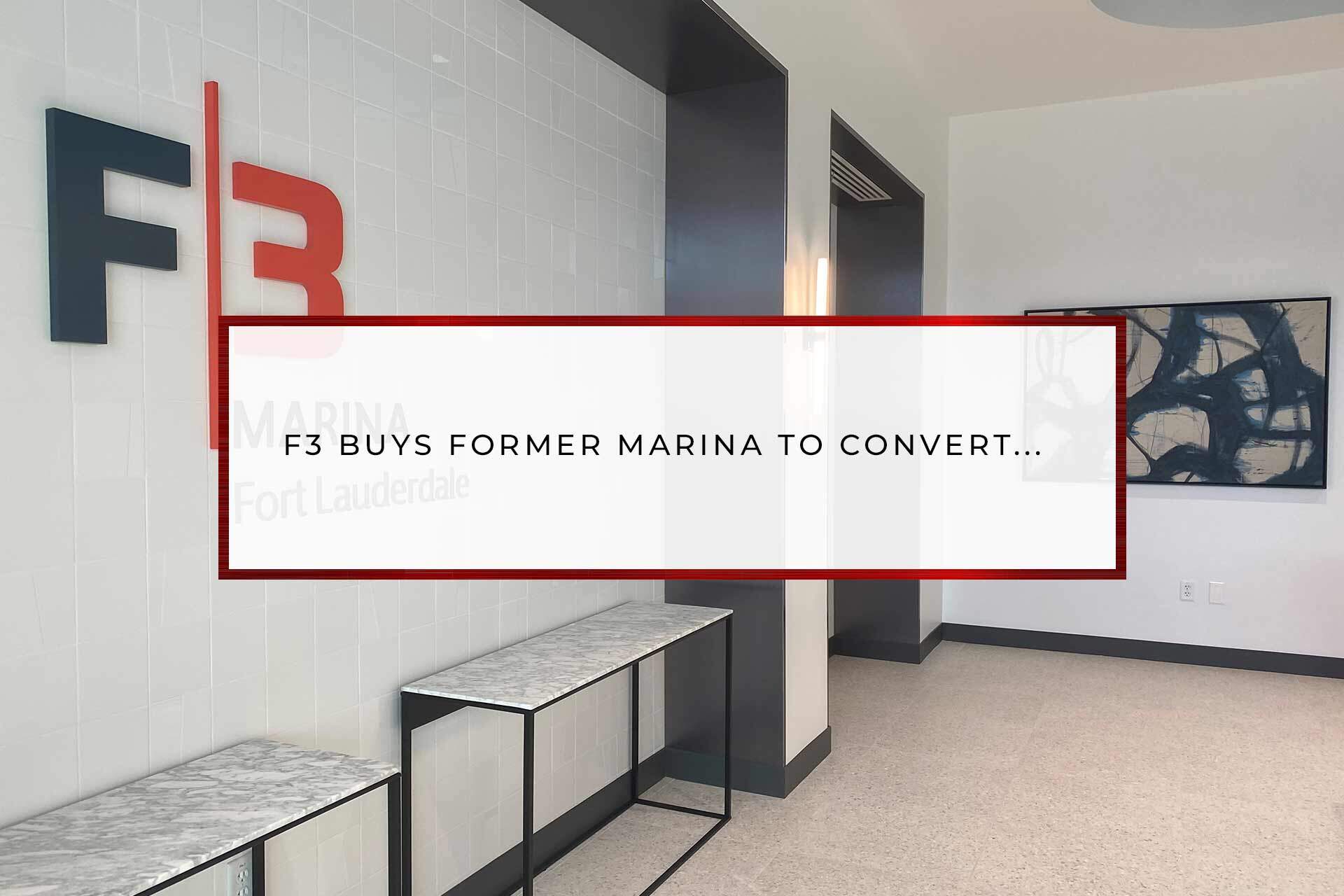 F3 Buys Former Marina to Convert F3 Marina Fort Lauderdale Video | F3 Marina Ft Lauderdale